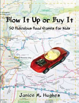 Blow It Up or Buy It de Janice M. Hughes