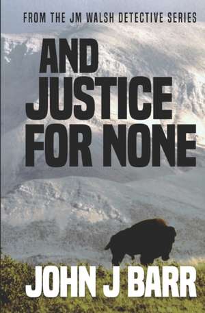 And Justice For None de John J. Barr