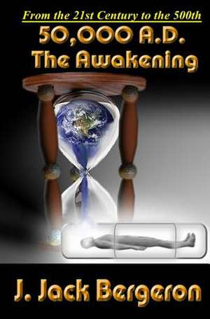 50,000 A.D. the Awakening de J. Jack Bergeron