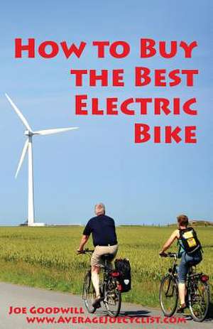 How to Buy the Best Electric Bike de Joe Goodwill