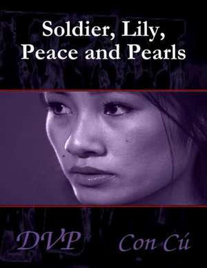 Soldier, Lily, Peace and Pearls - Second Edition: La Galaxie Des Lumieres Tardives de Con C