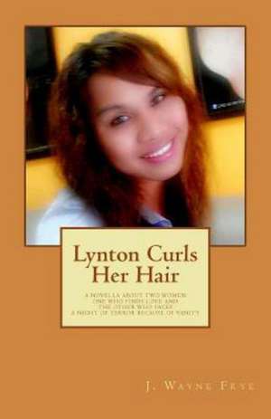 Lynton Curls Her Hair: Avenging Angel for the Forgotten in the City of Lost Hope de J. Wayne Frye