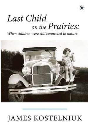 Last Child on the Prairies de James Kostelniuk