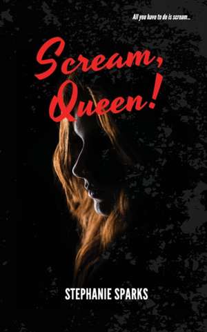 Scream, Queen de Stephanie Sparks