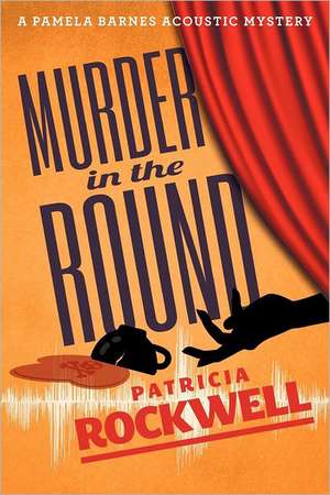 Murder in the Round: A Pamela Barnes Acoustic Mystery de Patricia Rockwell