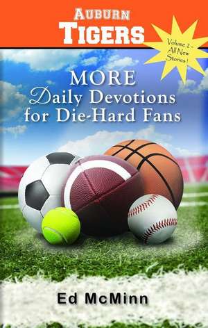 Daily Devotions for Die-Hard Fans: More Auburn Tigers de Ed Mcminn