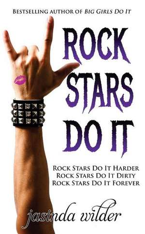 Rock Stars Do It de Jasinda Wilder