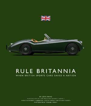 Rule Britannia: When British Sports Cars Saved a Nation de John Nikas