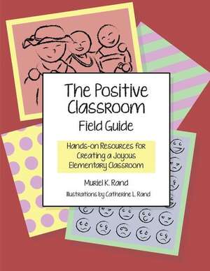 The Positive Classroom Field Guide