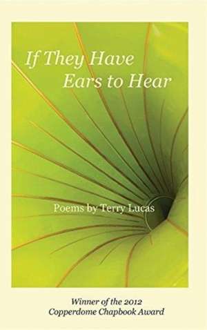 If They Have Ears to Hear de Terry Lucas