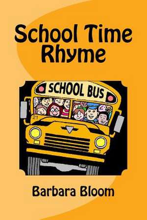 School Time Rhyme de Barbara Bloom