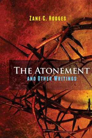 The Atonement and Other Writings de Zane C. Hodges