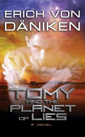 Tomy and the Planet of Lies de Erich von Daniken