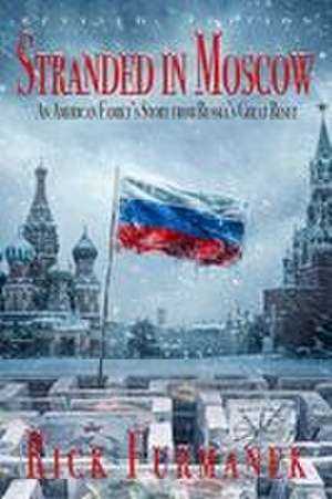 Stranded in Moscow de Rick Furmanek