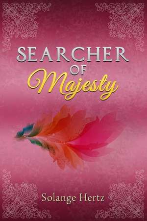 Searcher of Majesty de Solange Hertz