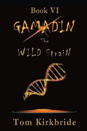 Book VI, Gamadin: The Wild Strain de Tom Kirkbride