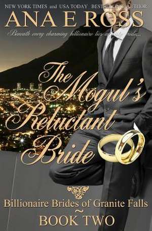 The Mogul's Reluctant Bride de Ana E. Ross