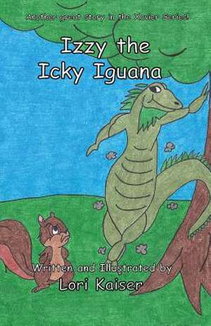 Izzy the Icky Iguana de Lori Kaiser