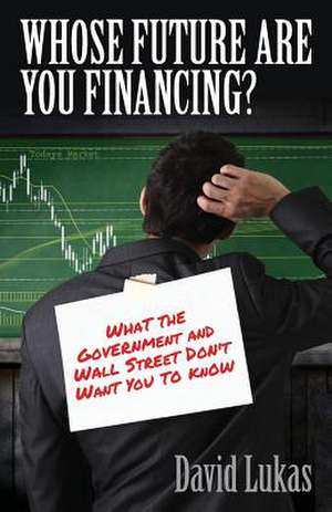 Whose Future Are You Financing? de David a. Lukas