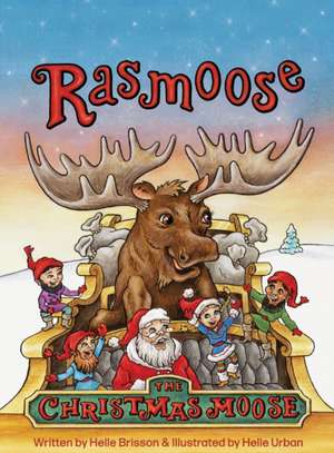 Rasmoose the Christmas Moose de Helle Brisson