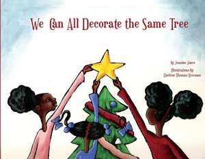 We Can All Decorate The Same Tree de Jeanine Jones