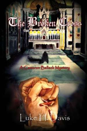 The Broken Cross de Luke H. Davis