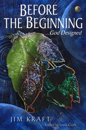 Before the Beginning... God Designed de Jim Kraft