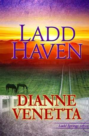 Ladd Haven: And Other Stories de Dianne Venetta