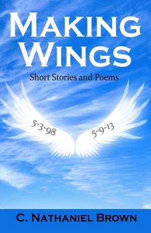 Making Wings de C. Nathaniel Brown