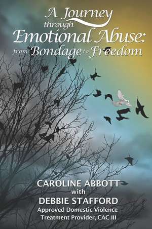 A Journey Through Emotional Abuse: From Bondage to Freedom de Caroline Abbott