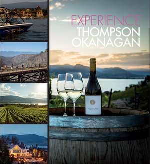 Experience Thompson Okanagan de Thompson Okanagan Tourism Association