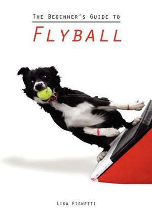 The Beginner's Guide to Flyball: A Lashaun Rousselle Mystery de Lisa Pignetti