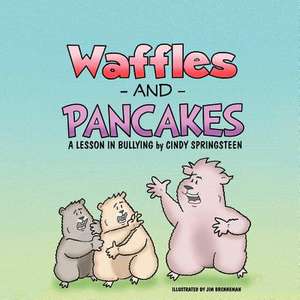 Waffles and Pancakes; A Lesson in Bullying