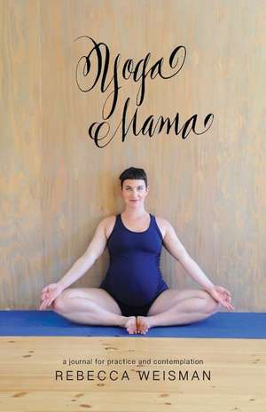 Yoga Mama de Rebecca Weisman