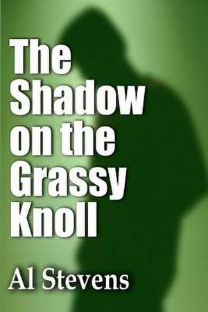 The Shadow on the Grassy Knoll de Al Stevens