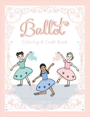 My Ballet Class Coloring & Craft Book de Vanessa Salgado