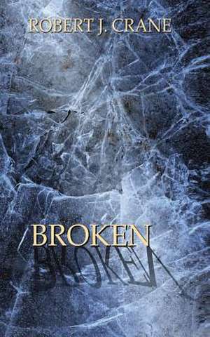 Broken de Robert J. Crane