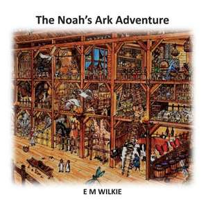 The Noah's Ark Adventure de E. M. Wilkie