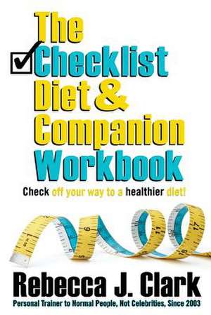 The Checklist Diet Companion Workbook de Rebecca J. Clark