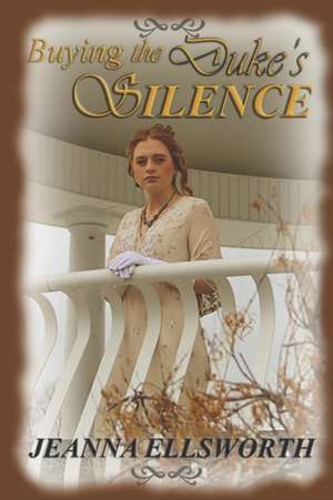 Buying the Duke's Silence de Jeanna Ellsworth