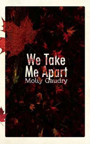 We Take Me Apart de Molly Gaudry