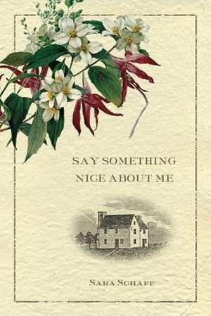 Say Something Nice about Me de Sara Schaff