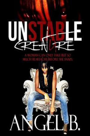 Unstable Creature de Angel B.