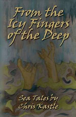 From the Icy Fingers of the Deep