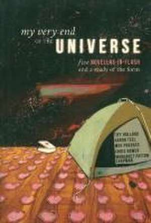 My Very End of the Universe: Five Novellas-In-Flash and a Study of the Form de Chris Bower