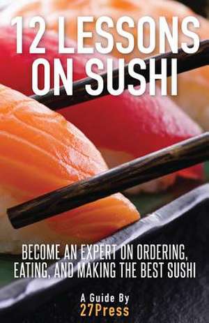 12 Lessons on Sushi de 27press