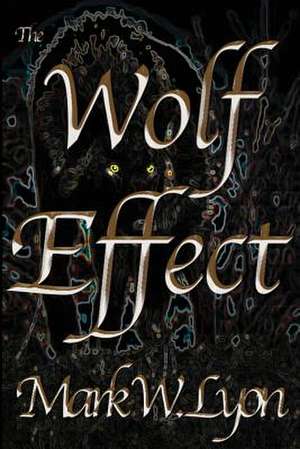 The Wolf Effect de Mark W. Lyon