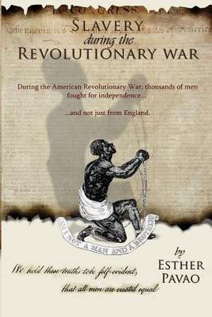 Slavery During the Revolutionary War de Esther Pavao