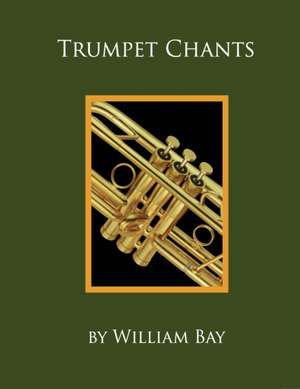 Trumpet Chants de William Bay