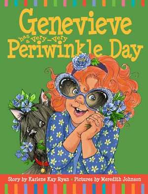 Genevieve Has a Very Very Periwinkle Day de Karlene Kay Ryan